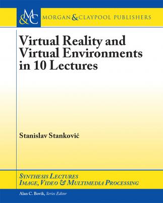 Virtual Reality and Virtual Environments in 10 Lectures - Stanislav Stanković 