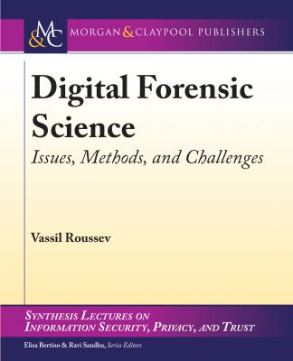 Digital Forensic Science - Vassil Roussev Synthesis Lectures on Information Security, Privacy, and Trust