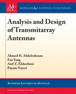Analysis and Design of Transmitarray Antennas - Fan Yang Synthesis Lectures on Antennas