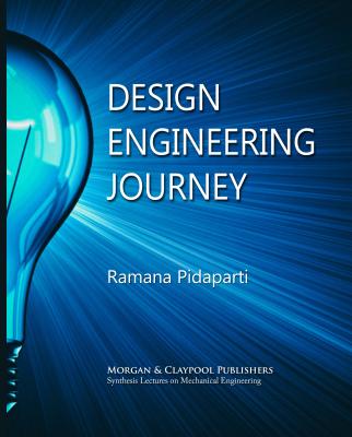 Design Engineering Journey - Ramana M. Pidaparti Synthesis Lectures on Mechanical Engineering