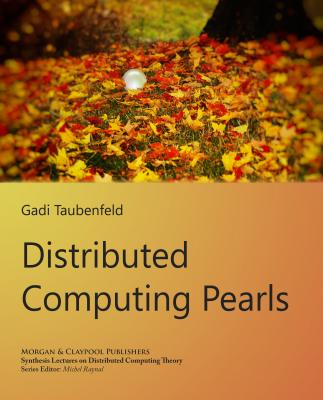 Distributed Computing Pearls - Gadi Taubenfeld Synthesis Lectures on Distributed Computing Theory