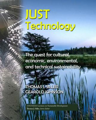 Just Technology - Thomas J. Siller Synthesis Lectures on Sustainable Development
