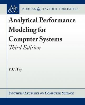 Analytical Performance Modeling for Computer Systems - Y.C. Tay Synthesis Lectures on Computer Science