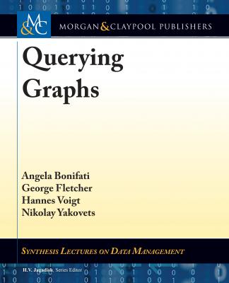 Querying Graphs - Angela Bonifati Synthesis Lectures on Data Management