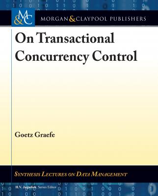 On Transactional Concurrency Control - Goetz Graefe Synthesis Lectures on Data Management
