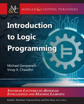 Introduction to Logic Programming - Michael Genesereth Synthesis Lectures on Artificial Intelligence and Machine Learning