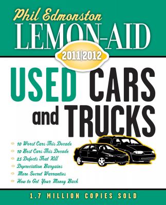 Lemon-Aid Used Cars and Trucks 2011–2012 - Phil Edmonston 