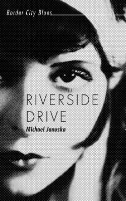 Riverside Drive - Michael Januska Border City Blues