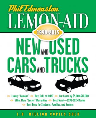 Lemon-Aid New and Used Cars and Trucks 1990–2015 - Phil Edmonston 