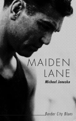 Maiden Lane - Michael Januska Border City Blues