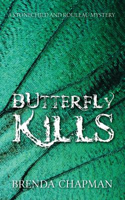 Butterfly Kills - Brenda Chapman A Stonechild and Rouleau Mystery