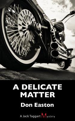 A Delicate Matter - Don Easton A Jack Taggart Mystery