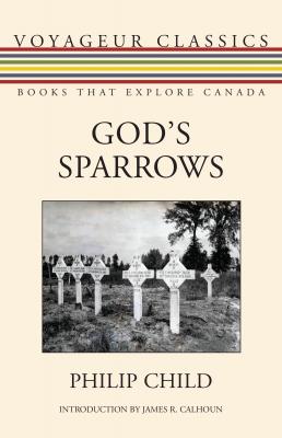 God's Sparrows - Philip Child Voyageur Classics