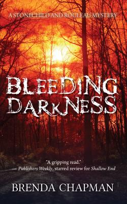 Bleeding Darkness - Brenda Chapman A Stonechild and Rouleau Mystery