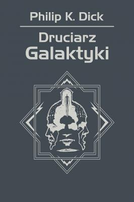 Druciarz Galaktyki - Philip K. Dick s-f