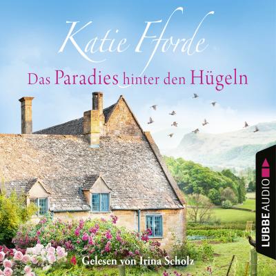 Das Paradies hinter den Hügeln (Gekürzt) - Katie  Fforde 