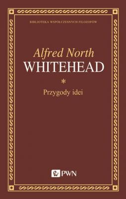 Przygody idei - Alfred North Whitehead Biblioteka Współczesnych Filozofów