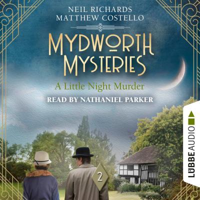 A Little Night Murder - Mydworth Mysteries, Episode 2 (Unabridged) - Matthew  Costello 