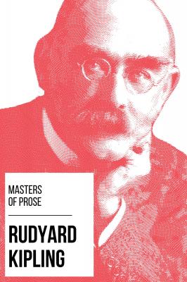 Masters of Prose - Rudyard Kipling - Rudyard Kipling Masters of Prose