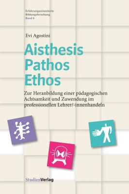 Aisthesis – Pathos – Ethos - Evi Agostini Erfahrungsorientierte Bildungsforschung