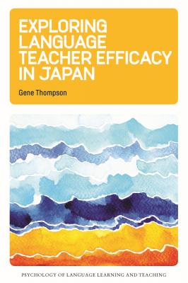 Exploring Language Teacher Efficacy in Japan - Gene Thompson Psychology of Language Learning and Teaching