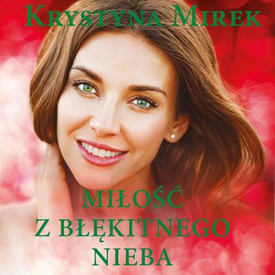 Miłość z błękitnego nieba - Krystyna Mirek 