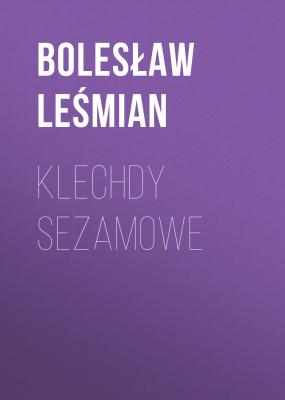 Klechdy sezamowe - Bolesław Leśmian 