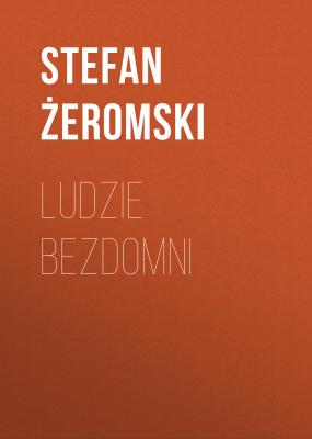 Ludzie bezdomni - Stefan Żeromski 