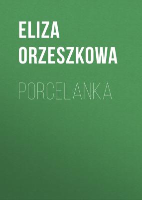 Porcelanka - Eliza Orzeszkowa 