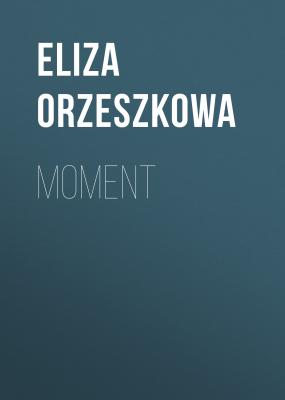 Moment - Eliza Orzeszkowa 