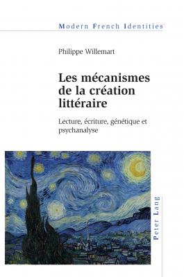 Les mécanismes de la création littéraire - Philippe Willemart Modern French Identities