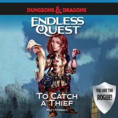 To Catch a Thief - Dungeons & Dragons: Endless Quest (Unabridged) - Matt  Forbeck 