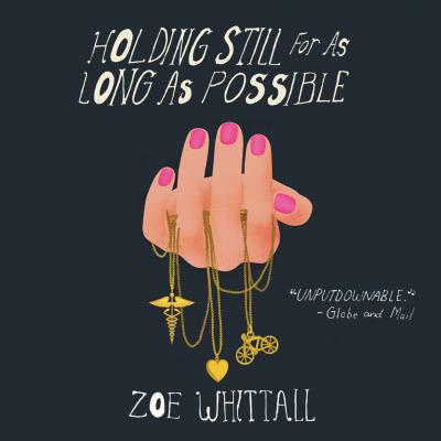 Holding Still for as Long as Possible (Unabridged) - Zoe Whittall 