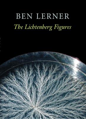 The Lichtenberg Figures - Ben  Lerner Hayden Carruth Award for New and Emerging Poets