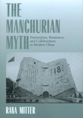 The Manchurian Myth - Rana  Mitter 