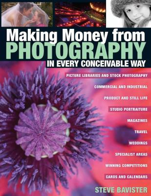 Making Money from Photography in Every Conceivable Way - Steve Bavister 