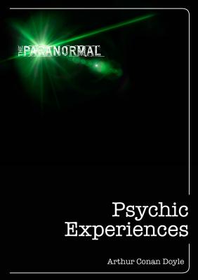 Psychic Experiences - Arthur Conan Doyle The Paranormal