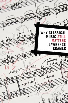 Why Classical Music Still Matters - Lawrence Kramer 