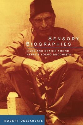 Sensory Biographies - Prof. Robert R. Desjarlais Ethnographic Studies in Subjectivity