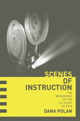 Scenes of Instruction - Dana Polan 