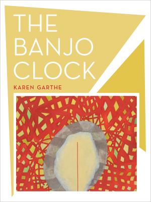 The Banjo Clock - Karen Garthe New California Poetry