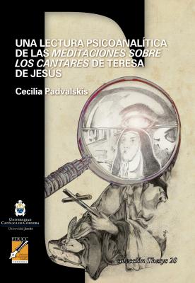 Una lectura psicoanalítica de las Meditaciones sobre los cantares de Teresa de Jesús - Cecilia Padvalskis Thesys