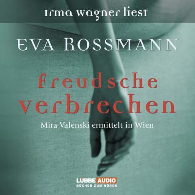 Freudsche Verbrechen - Mira Valensky ermittelt in Wien - Eva Rossmann 