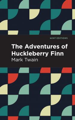 The Adventures of Huckleberry Finn - Марк Твен Mint Editions