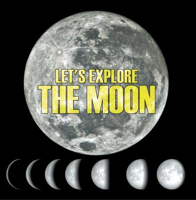 Let's Explore the Moon - Baby Professor Children's Astronomy & Space Books