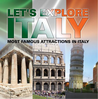 Let's Explore Italy (Most Famous Attractions in Italy) - Baby Professor Children's Explore the World Books