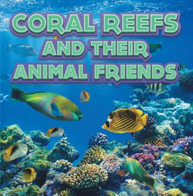 Coral Reefs and Their Animals Friends - Baby Professor Children's Oceanography Books