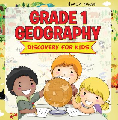 Grade 1 Geography: Discovery For Kids - Baby Professor Children's Cultural Studies Books