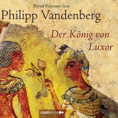 Der König von Luxor - Philipp Vandenberg 