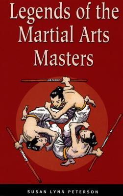 Legends of the Martial Arts Masters - Susan Lynn Peterson 